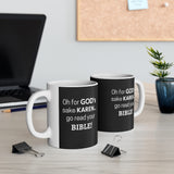 NTK #5: "Oh for GOD's sake KAREN... go read your BIBLE!" - 11oz Mug - Black