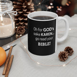 NTK #5: "Oh for GOD's sake KAREN... go read your BIBLE!" - 11oz Mug - Black
