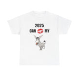 HD-NY #1: "2025 CAN KISS MY A$$" - Unisex Heavy Cotton Tee
