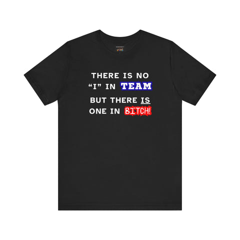 LLU #2: "THERE IS NO "I" IN TEAM..." - Unisex Jersey Short Sleeve Tee