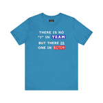LLU #2: "THERE IS NO "I" IN TEAM..." - Unisex Jersey Short Sleeve Tee