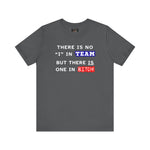 LLU #2: "THERE IS NO "I" IN TEAM..." - Unisex Jersey Short Sleeve Tee