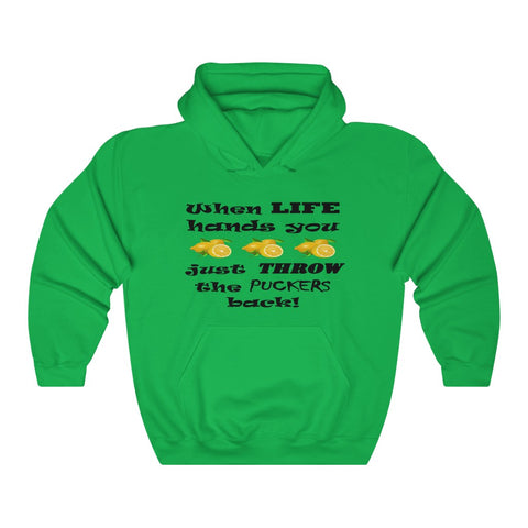 LLS #1: "When LIFE hands you LEMONS just THROW the PUCKERS back!" - Unisex Hoodie