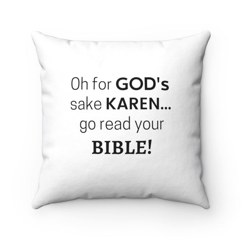NTK #5: "Oh for GOD's sake KAREN... go read your BIBLE!" - Square Pillow - White
