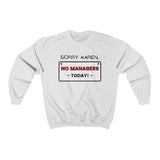 NTK #2: "SORRY KAREN... NO MANAGERS TODAY!" - Unisex Sweatshirt