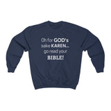 NTK #5: "Oh for GOD's sake KAREN... go read your BIBLE!" - Unisex Sweatshirt