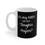 NTK #6: "It's okay KAREN..." - 11oz Mug - Black