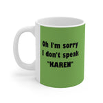 NTK #4: "Oh I'm sorry I don't speak "KAREN"" -  11oz Mug - Kiwi Green