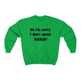 NTK #4: "Oh I'm sorry I don't speak "KAREN"" - Unisex Sweatshirt