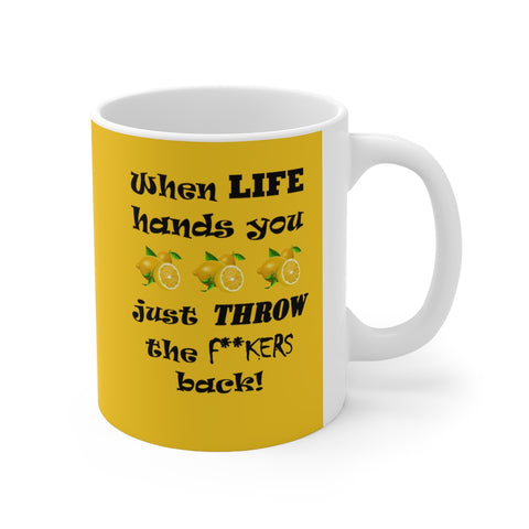 LLU #1: "When LIFE hands you LEMONS..." -  11oz Mug - Mustard