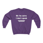 NTK #4: "Oh I'm sorry I don't speak "KAREN"" - Unisex Sweatshirt