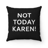 NTK #1: "NOT TODAY KAREN!" - Square Pillow - Black