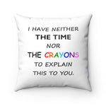 LLS #2: "I HAVE NEITHER THE TIME NOR..." - Square Pillow - White