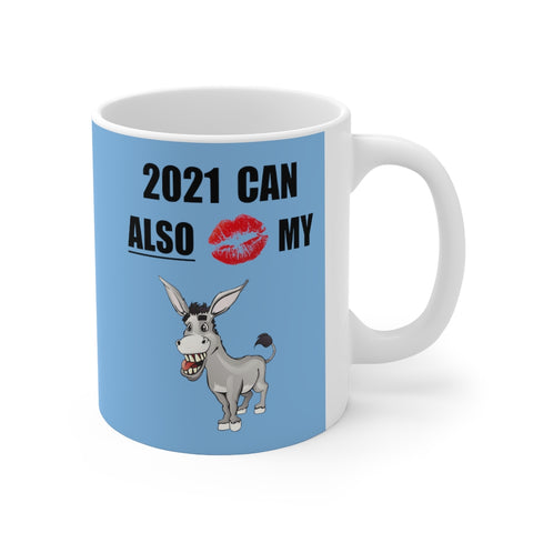 HD-NY #2: "2021 CAN ALSO KISS MY A$$" -  11oz Mug - Aqua