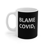 EWS #3: "BLAME COVID (PERIOD)." -  11oz Mug - Black