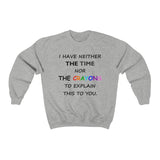 LLS #2: "I HAVE NEITHER THE TIME NOR..." - Unisex Sweatshirt