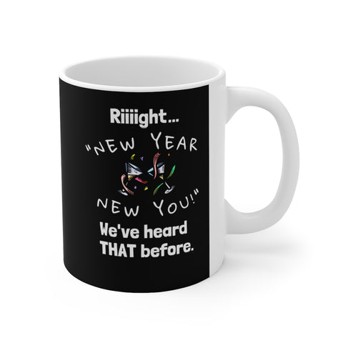 HD-NY #3: "Riiiight..."NEW..." -  11oz Mug - Black