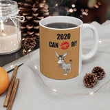HD-NY #1: "2020 CAN KISS MY A$$" -  11oz Mug - Soiled Brown