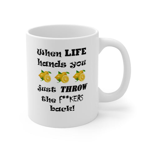 LLU #1: "When LIFE hands you LEMONS..." -  11oz Mug - White