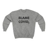 EWS #3: "BLAME COVID (PERIOD)." - Unisex Sweatshirt