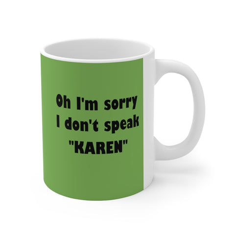 NTK #4: "Oh I'm sorry I don't speak "KAREN"" -  11oz Mug - Kiwi Green