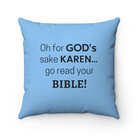 NTK #5: "Oh for GOD's sake KAREN... go read your BIBLE!" - Square Pillow - Aqua