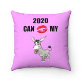 HD-NY #1: "2020 CAN KISS MY A$$" - Square Pillow - Pink