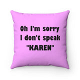 NTK #4: "Oh I'm sorry I don't speak "KAREN"" - Square Pillow - Pink