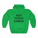 NTK #1: "NOT TODAY KAREN!" - Unisex Hoodie
