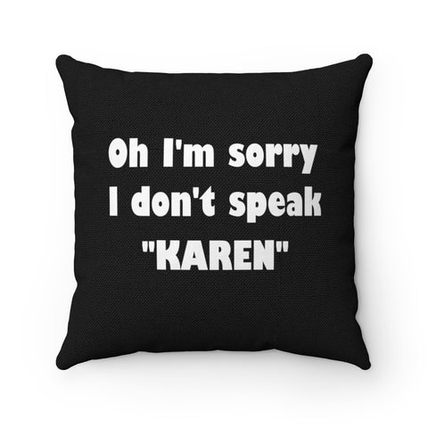 NTK #4: "Oh I'm sorry I don't speak "KAREN"" - Square Pillow - Black
