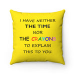 LLS #2: "I HAVE NEITHER THE TIME NOR..." - Square Pillow - Yellow